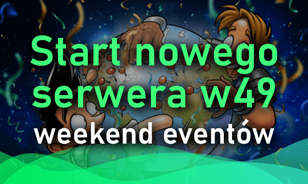 Start nowego serwera w49 - weekend eventów
