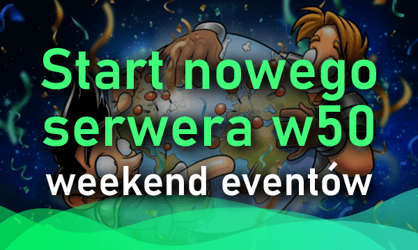 Start nowego serwera w50 - weekend eventów

