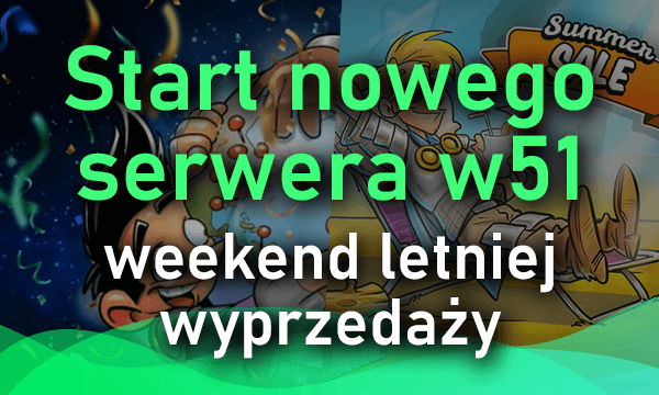 Start nowego serwera w51 - weekend letniej wyprzedaży
