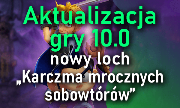 Aktualizacja gry 10.0 - nowy loch "Karczma mrocznych sobowtórów"