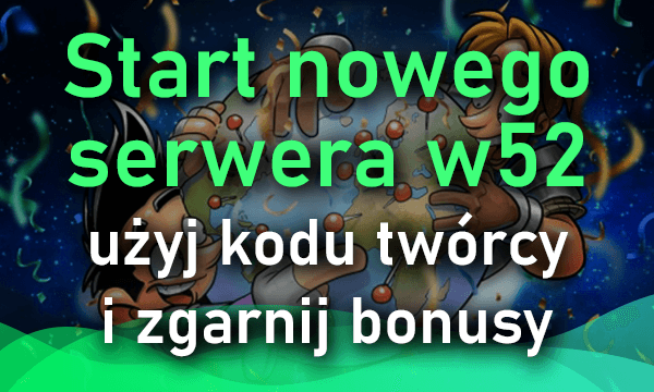 Start nowego serwera w52 - weekend eventów i kod bonusowy!
