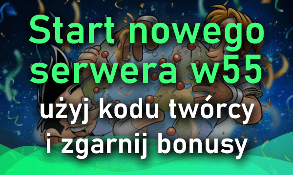 Start nowego serwera w55 - weekend eventów i kod bonusowy!
