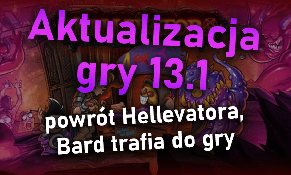 Aktualizacja gry 13.1 - powrót Hellevatora, Bard trafia do gry