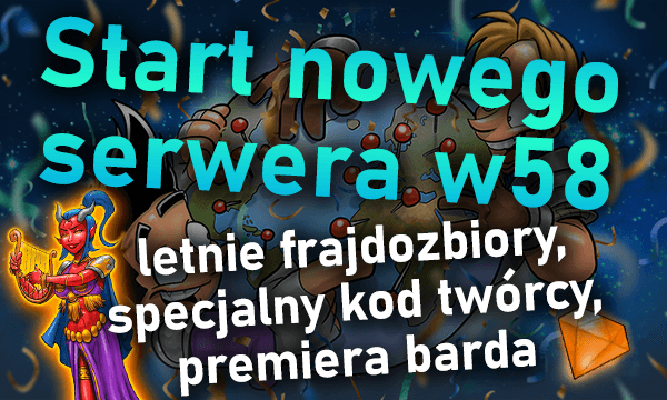 Start nowego serwera w58 - letnie frajdozbiory, kod twórcy, premiera barda